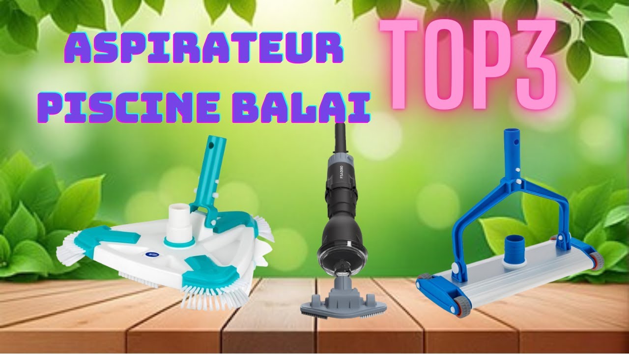 TOP3 : Meilleurs Aspirateur Piscine Balai 2025 !