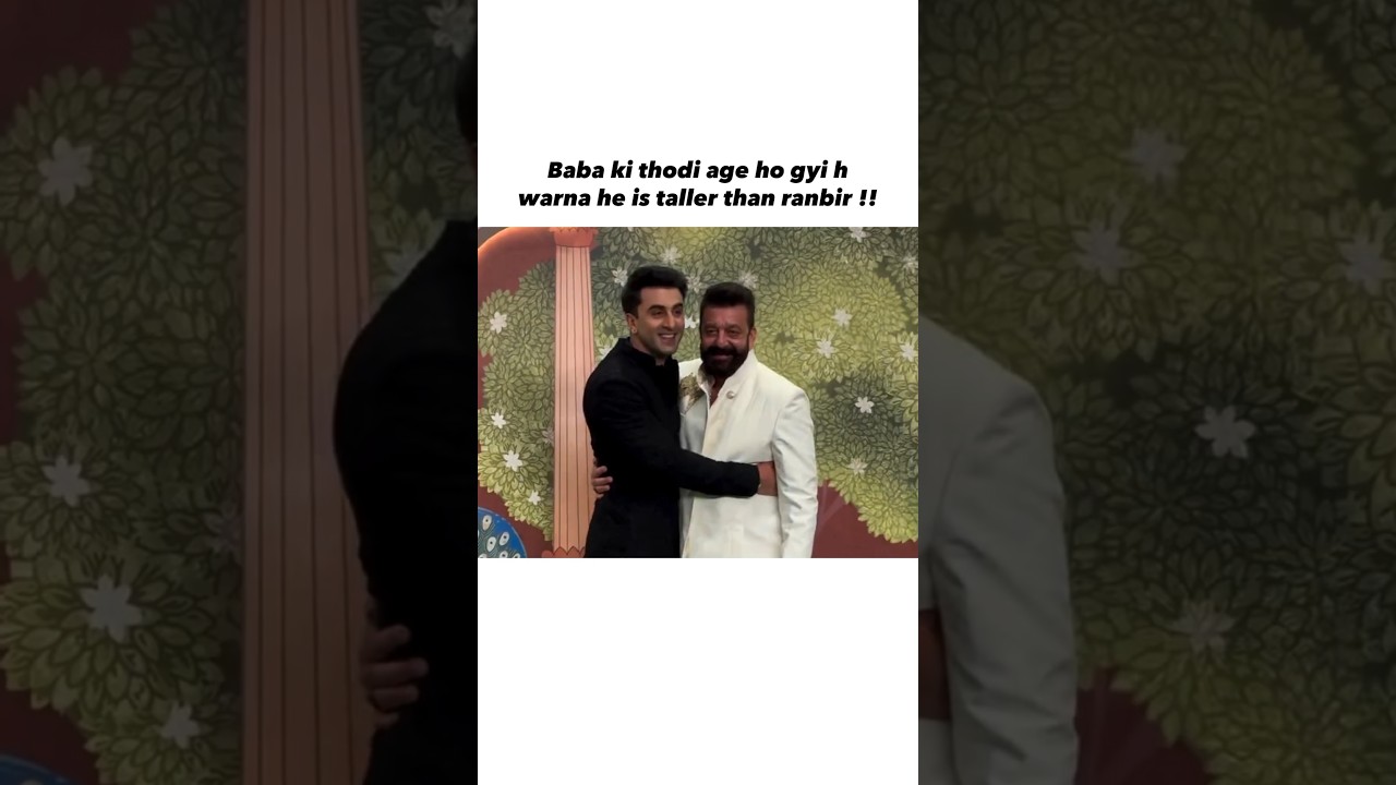 ranbir kapoor and sanjay dutt height difference 👀 #ranbirkapoor