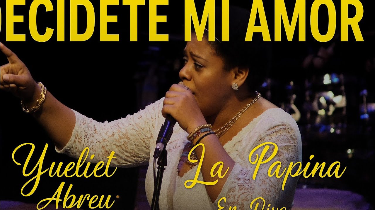 DECIDETE MI AMOR Yuliet Abreu La Papina 