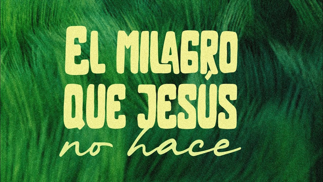 El milagro que Jesús no hace - Ps. Emmanuel Carranco