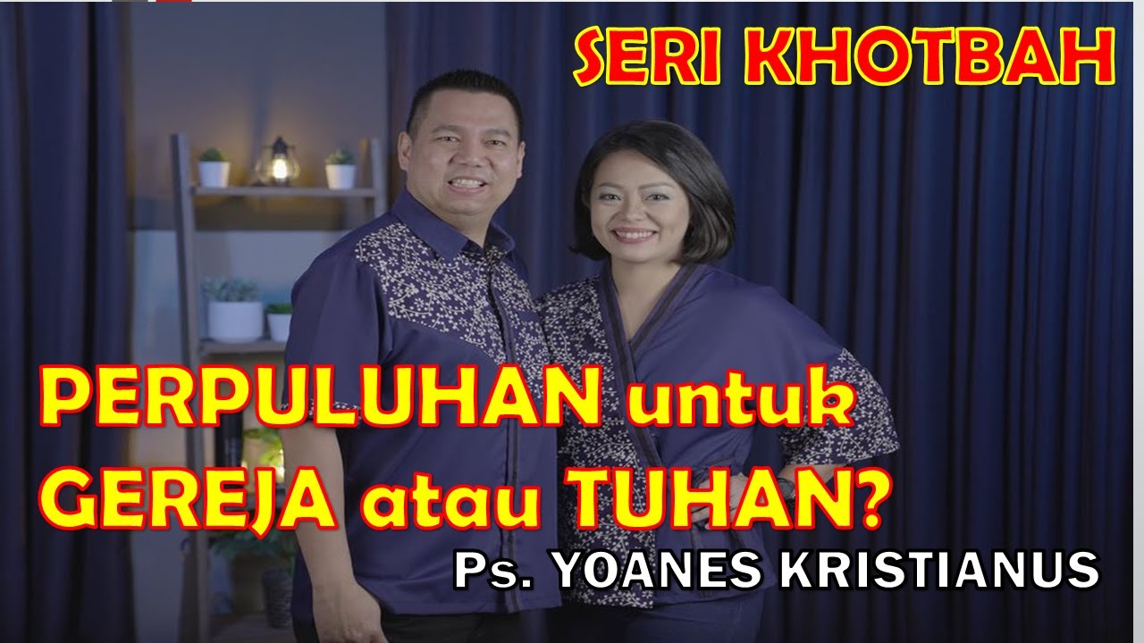 PERPULUHAN  utk Gereja atau utk Tuhan???Ps. YOANES KRISTIANUS-SERI KHOTBAH-