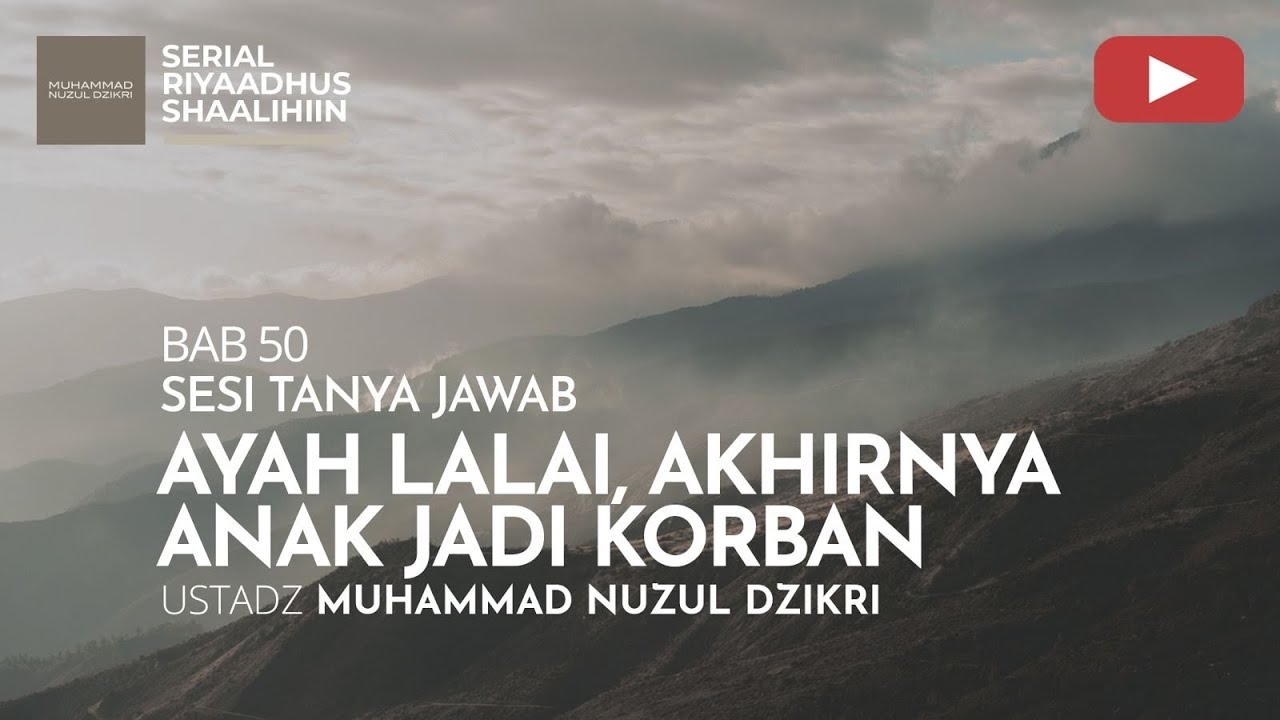 1991. AYAH LALAI, AKHIRNYA ANAK JADI KORBAN | Tanya Jawab | Ustadz Muhammad Nuzul Dzikri