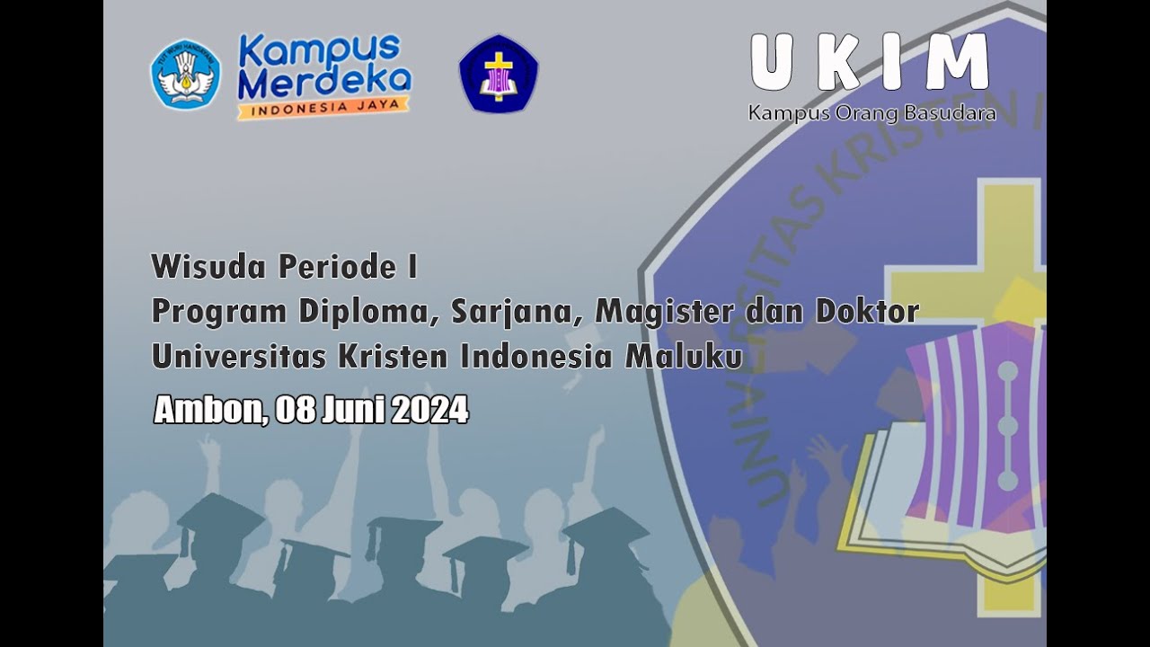 UPACARA WISUDA UKIM PERIODE  I TAHUN 2024,  AMBON, 08 JUNI 2024