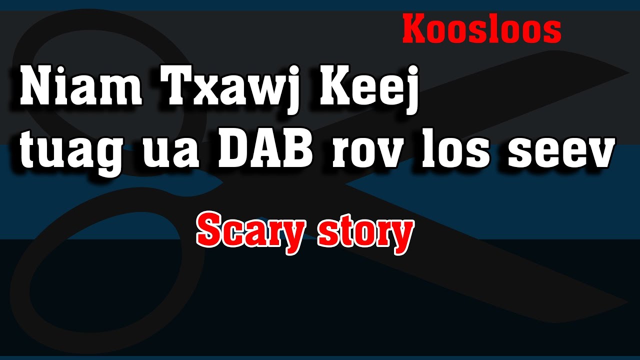 Niam Txawj Keej tuag ua DAB rov los seev 10/28/2022