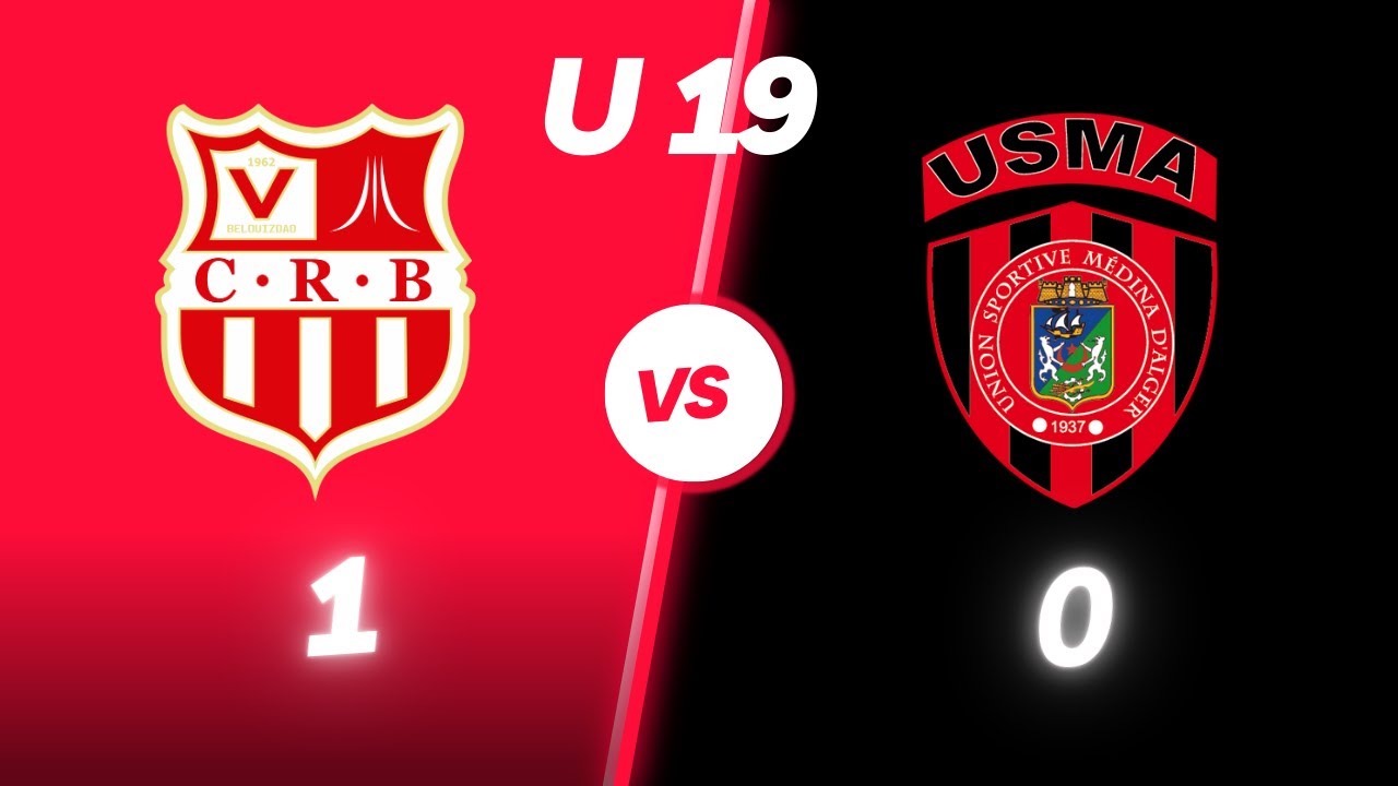 CRB - USMA ( U19 ) ملخص مباراة شباب بلوزداد - إتحاد الجزائر