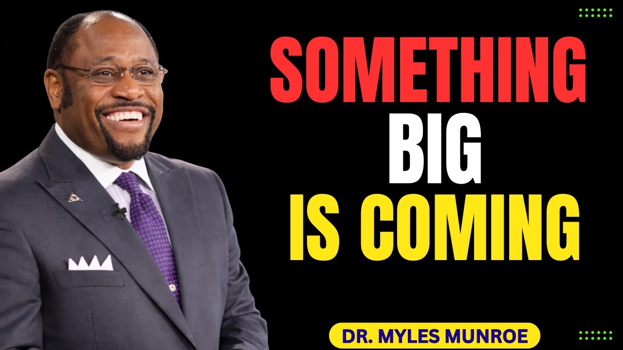 Something BIG Is Coming… This Is How God Prepares You” (Myles. Munroe)