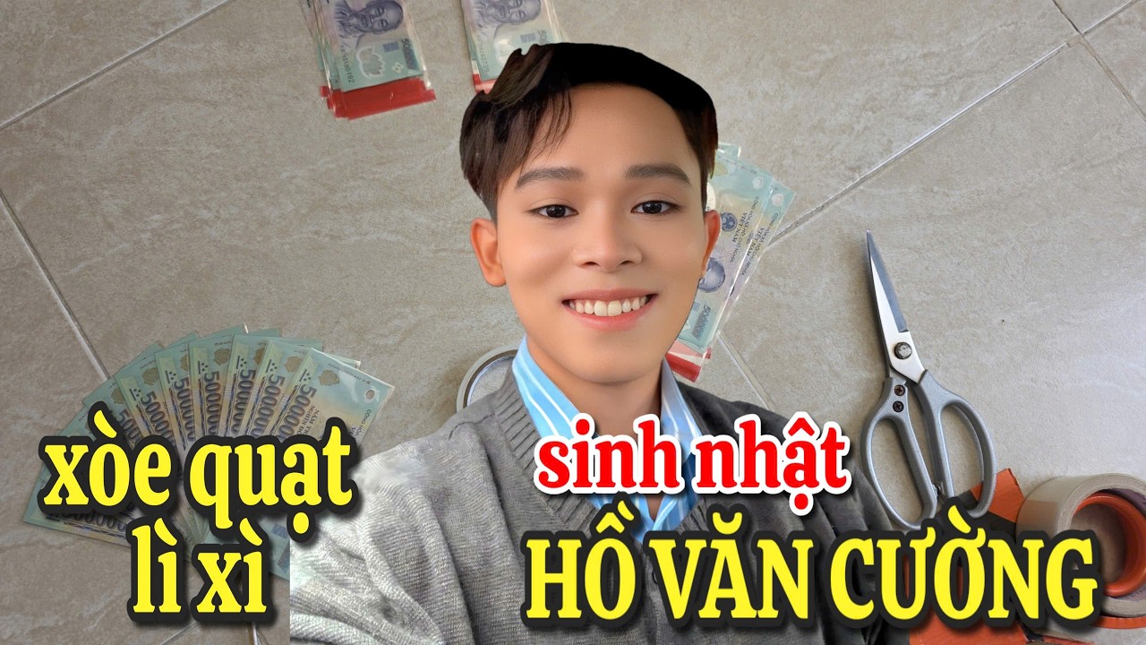 Xòe quạt lì xì sinh nhật Hồ Văn Cường