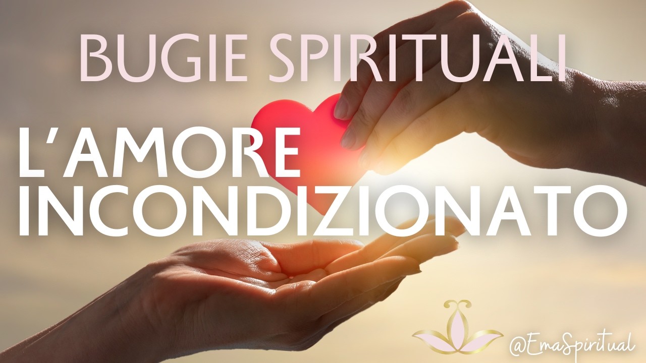 L'AMORE INCONDIZIONATO | Bugie Spirituali | 12 03 2026