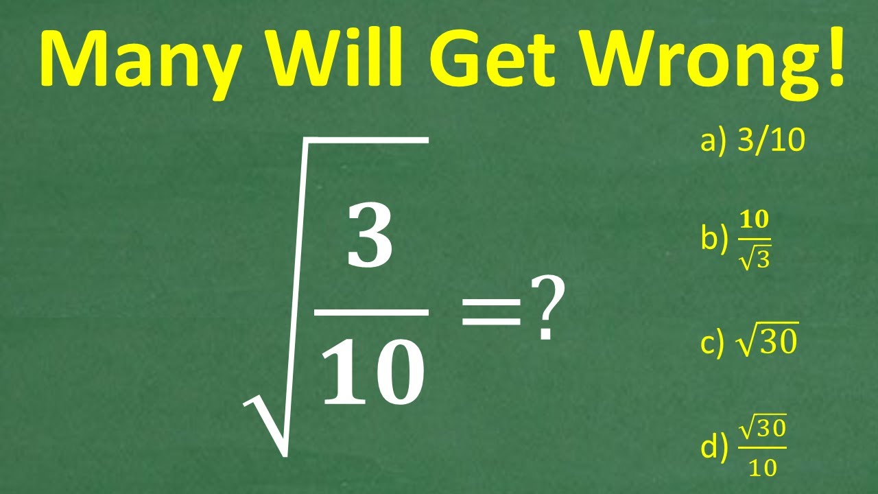 Square Root (3/10) = ? Many don’t know how to simplify the square root of a fraction!