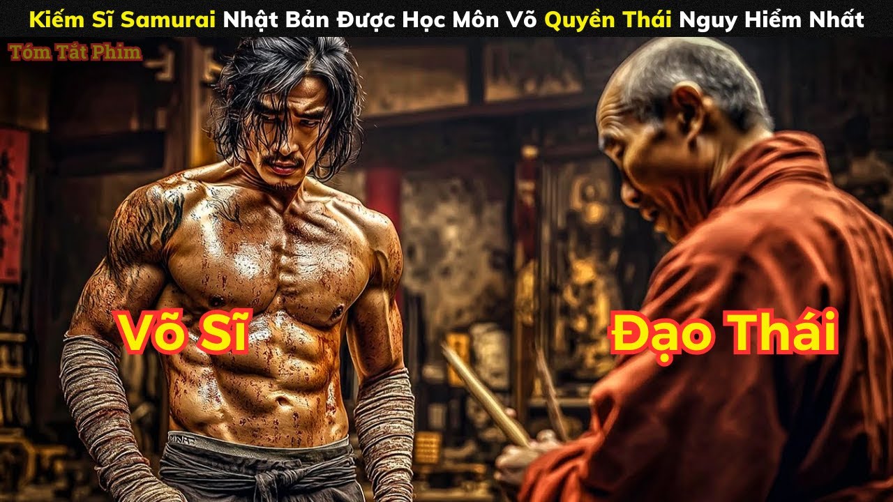 [Review Phim] Kiếm Sĩ Samurai Nhật Bản Được Học Môn Võ Quyền Thái Nguy Hiểm Nhất