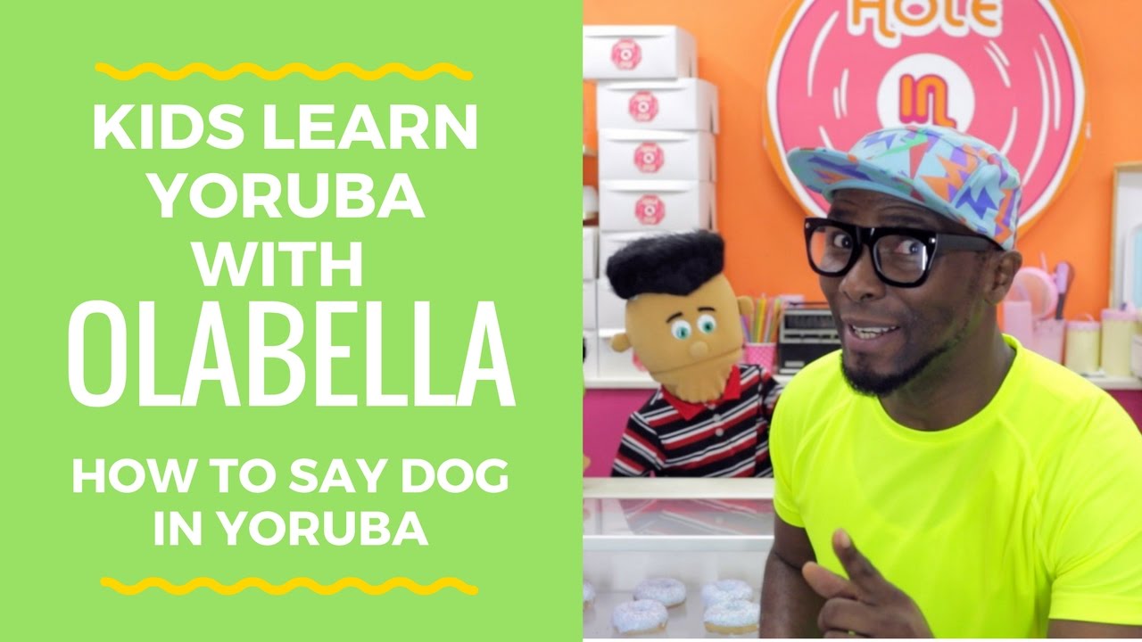 Learn Yoruba With OLABELLA For Kids - How To Say Dog