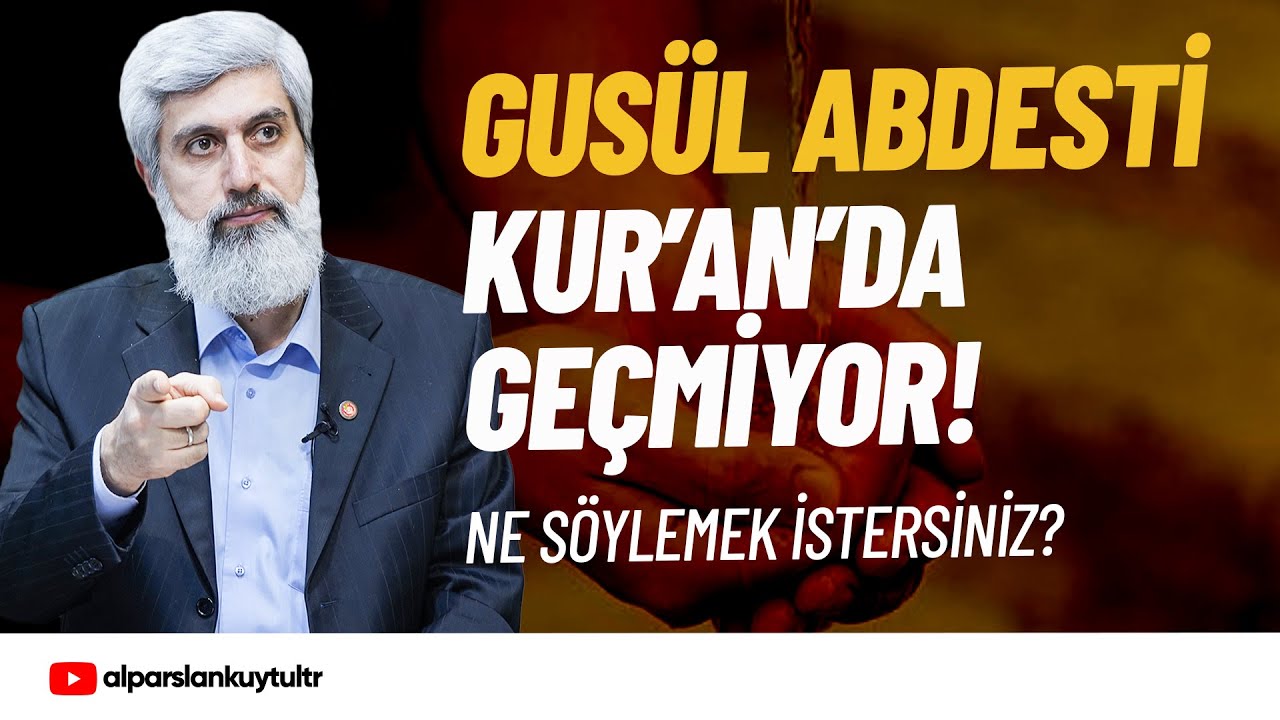 Gusül Abdesti Kur'an'da Geçmemesine Rağmen Almamız Gerekir mi? | Alparslan Kuytul Hocaefendi