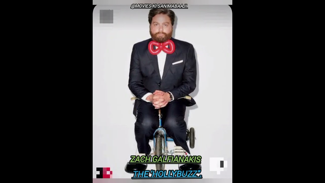 'The HollyBuzz' Zach Galifianakis.