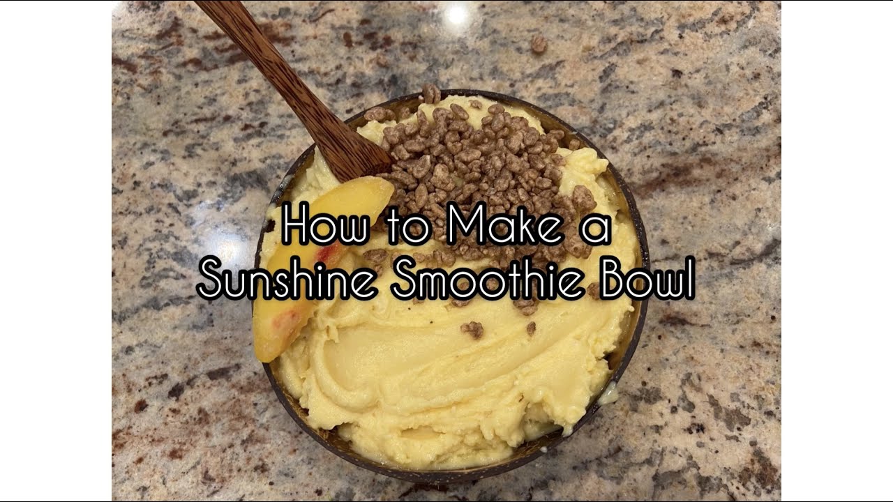 How To Make a Sunshine Smoothie Bowl!