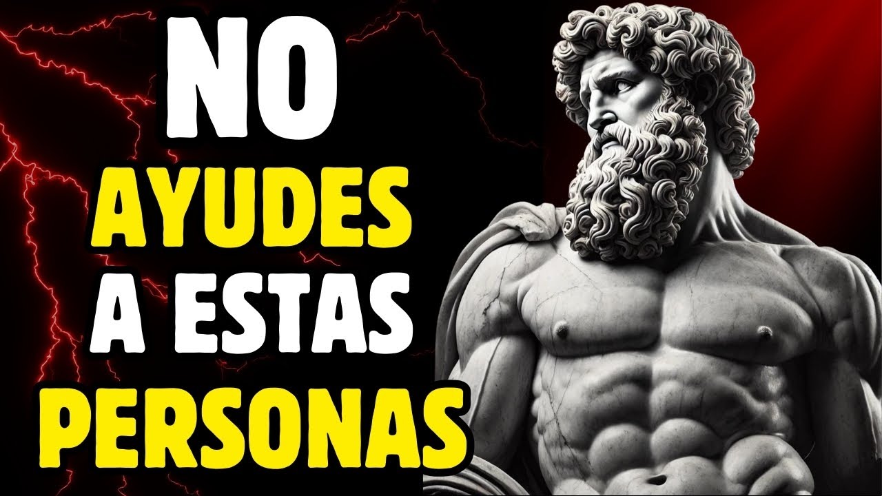 ¡NUNCA AYUDES a Estos 10 TIPOS de PERSONAS! Protege tu Energía con Sabiduría Estoica
