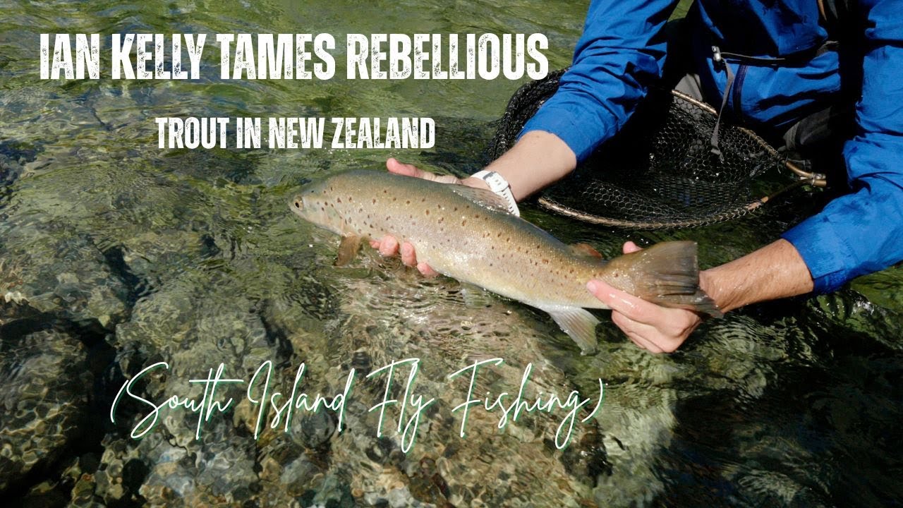 Ian Kelly Tames Rebellious Trout in New Zealand (South Island Fly Fishing)