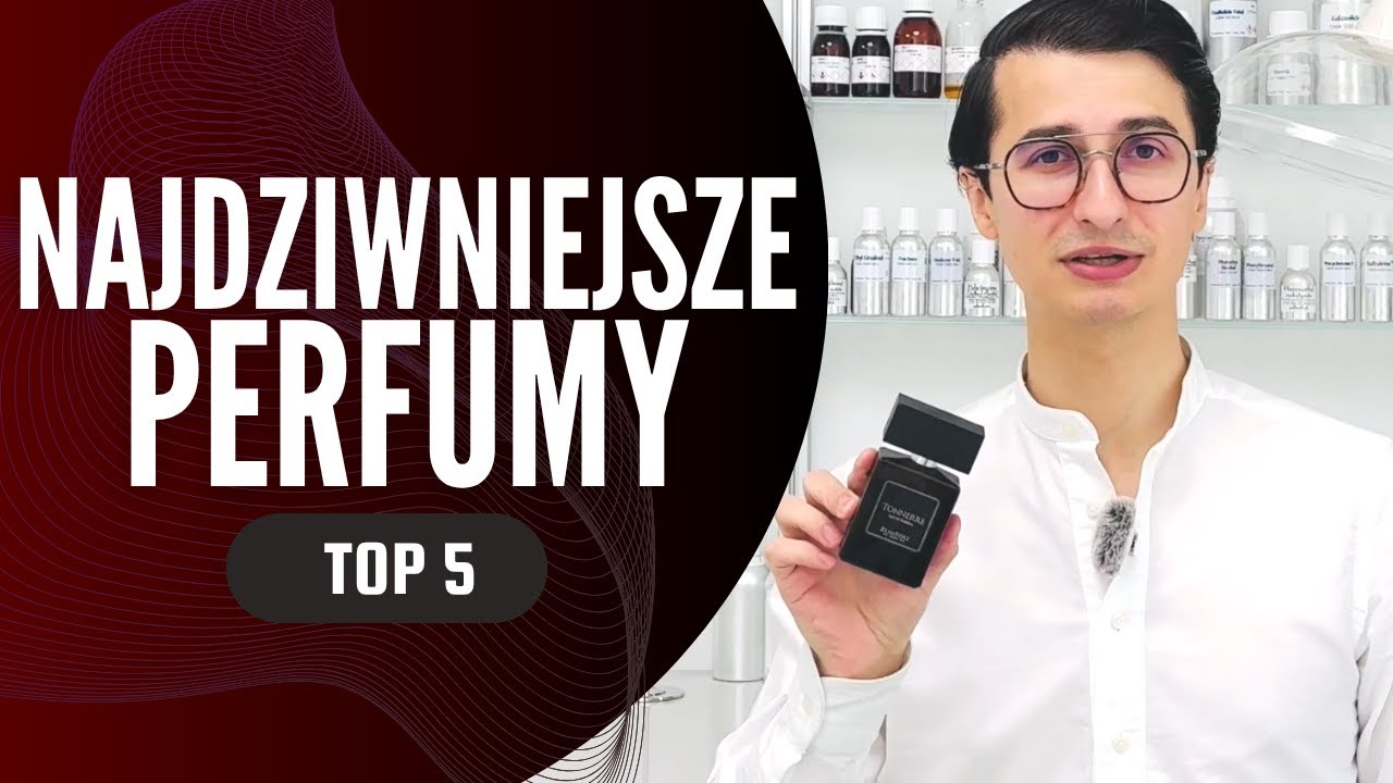 Top 5 Najbardziej nietypowe DZIWNE PERFUMY jakie znam!