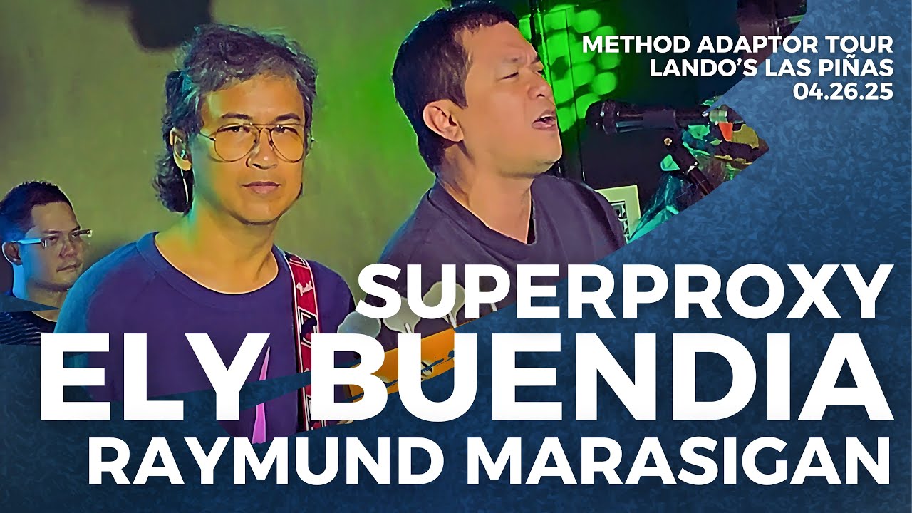 Superproxy - Ely Buendia w/ Raymund Marasigan | Method Adaptor Tour | Landos Las Piñas | 04.26.25