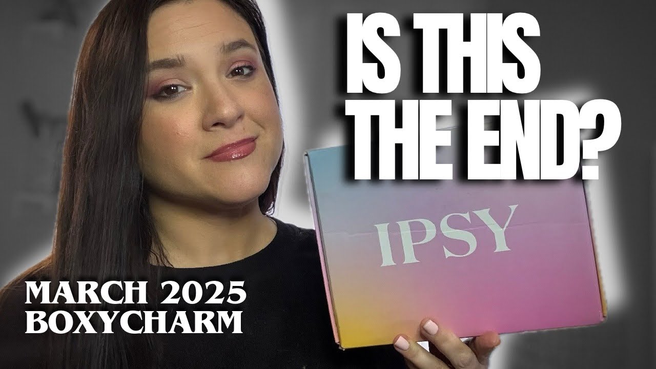 MARCH 2025 BOXYCHARM BY IPSY UNBOXING: Is This My Last Ipsy PR Box? 😢