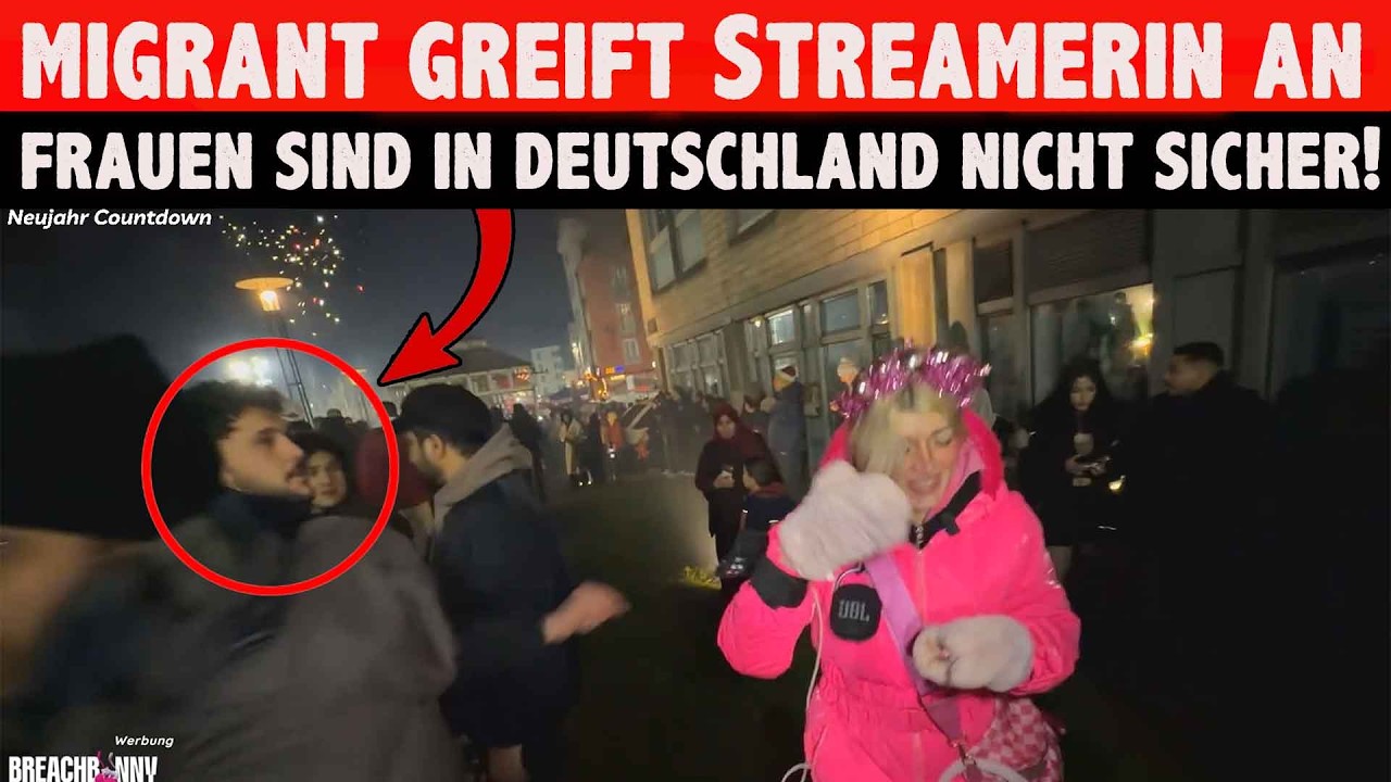 Deutsche Streamerin von MIGRANTEN angegriffen und RELATIVIERUNG linker Hupfdohlen REGIERUNG schweigt