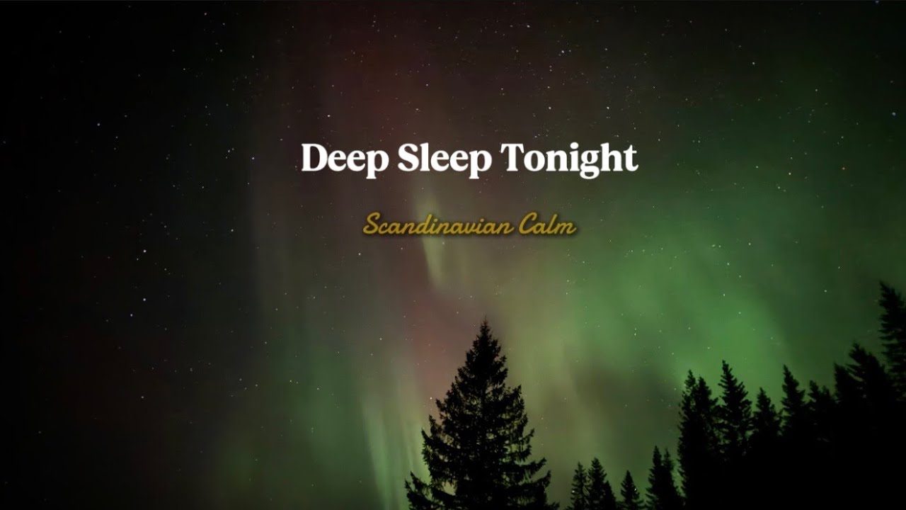 Deep Sleep Tonight 🌙 Scandinavian Calm | 6 Hours of Peaceful Night Sounds