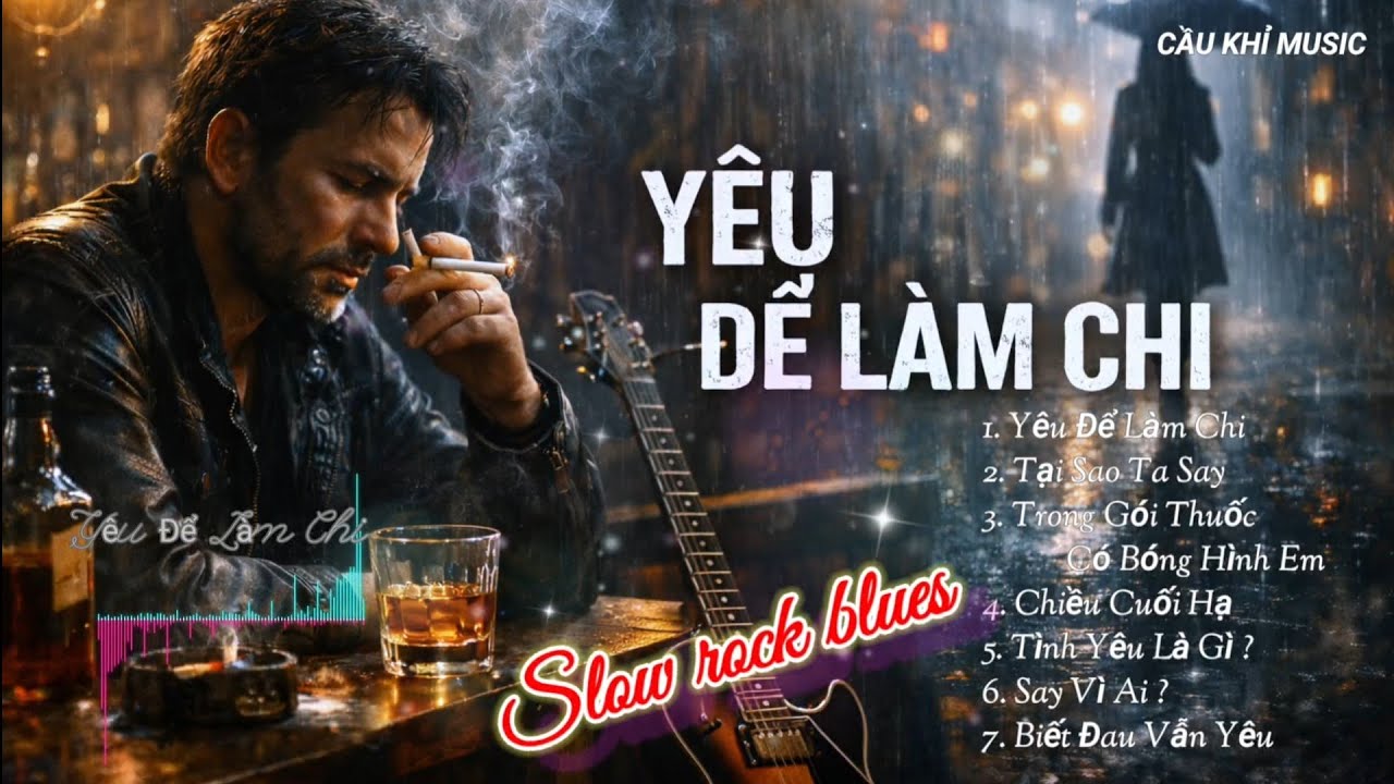 YÊU ĐỂ LÀM CHI I SLOW ROCK BLUES nhẹ nhàng 