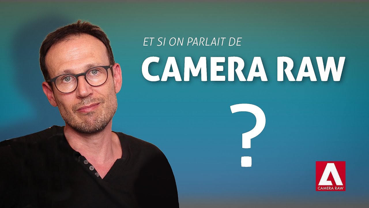 Qu'est ce que Camera Raw ?