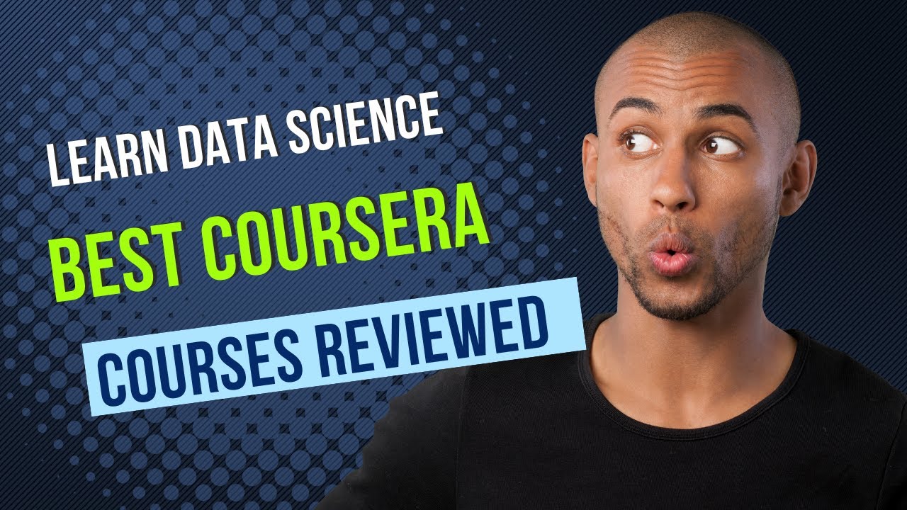 Learn Data Science: Best Coursera Courses Reviewed