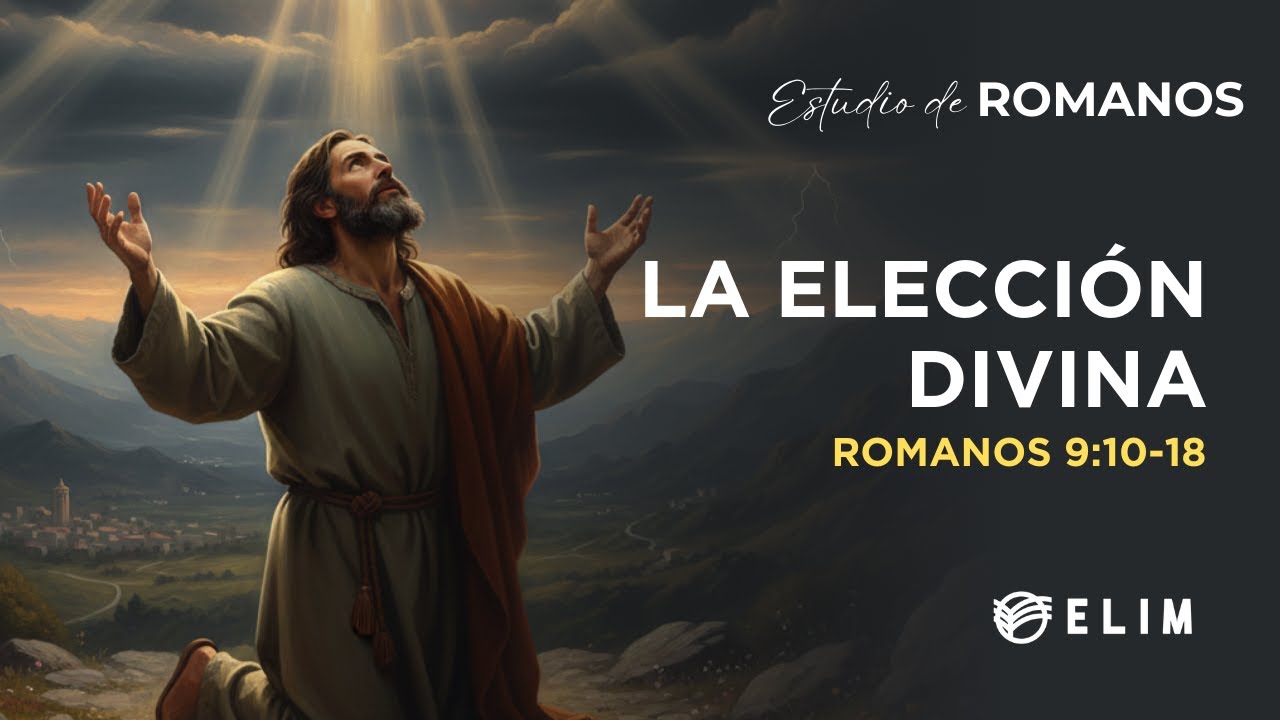 La elección divina | Romanos 9:10-18 | Estudio Bíblico