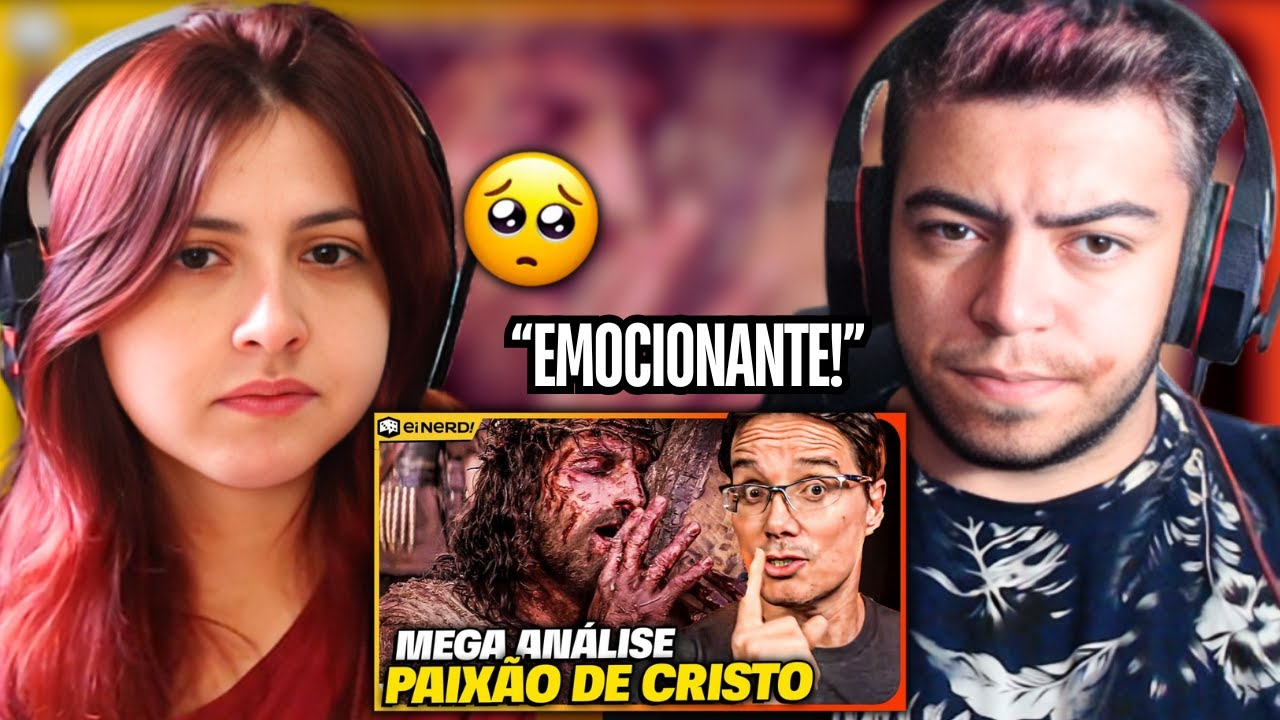 EMOCIONANTE! 🥺 A PAIXÃO DE CRISTO - MEGA ANÁLISE | EI NERD REACT