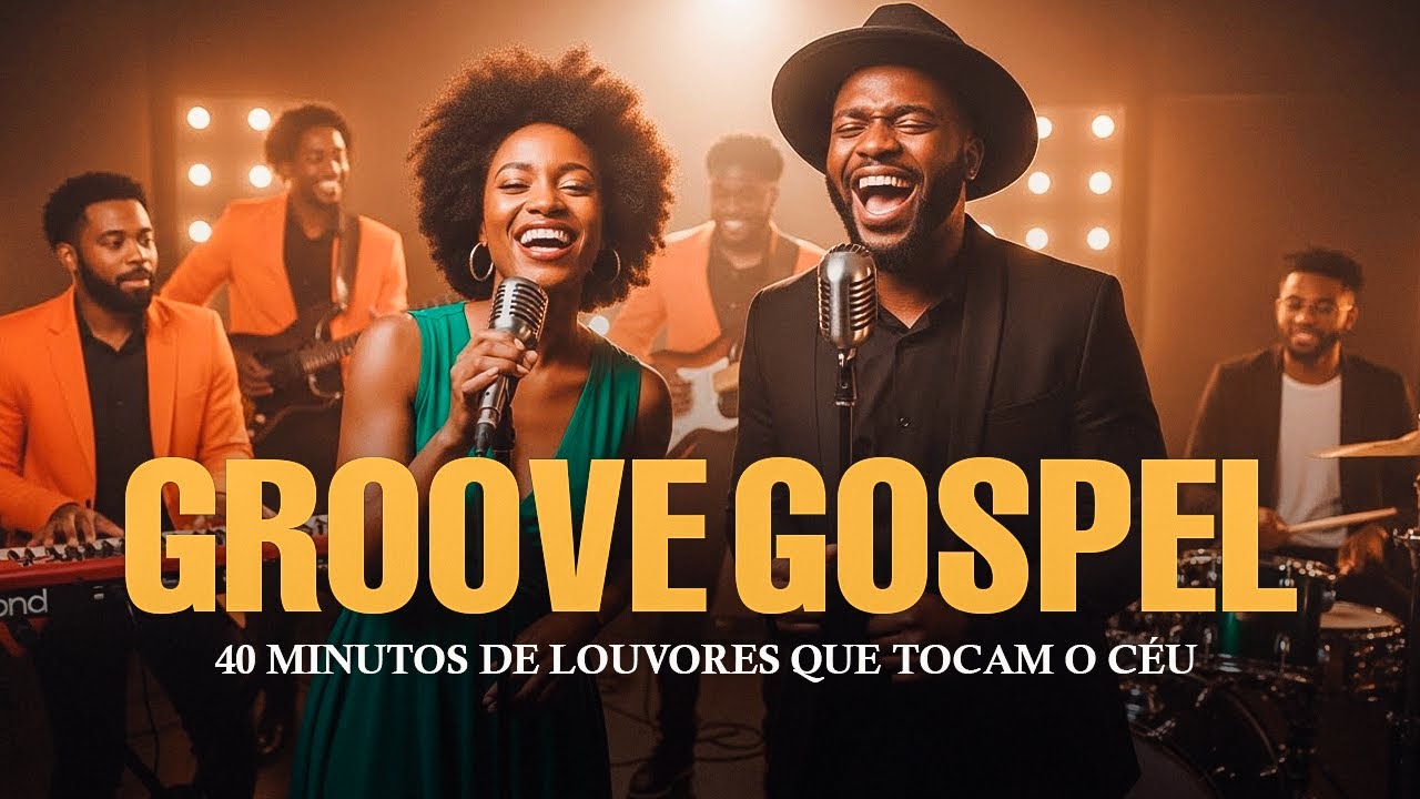 Playlist I 40 Minutos De Louvores que Tocam o Céu I Groove Gospel