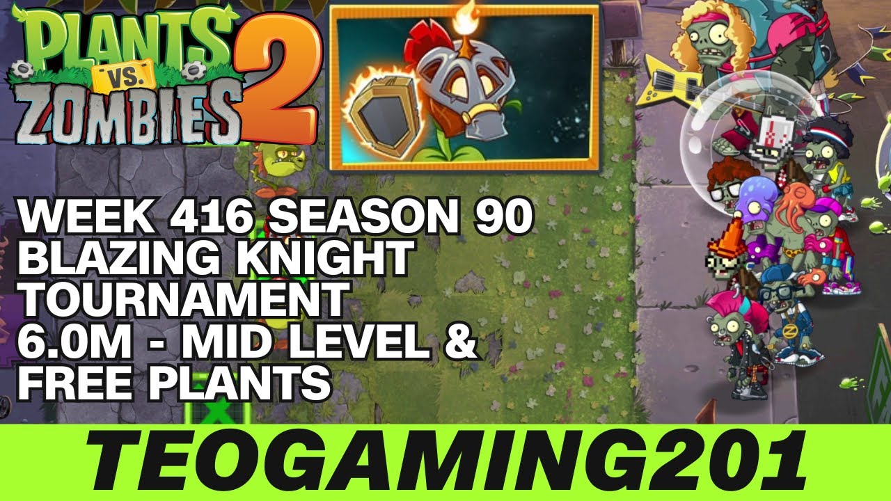 6.0M | Week 416 Blazing Knight Tournament | PvZ 2 | Arena | Season 90 (MID LEVEL)