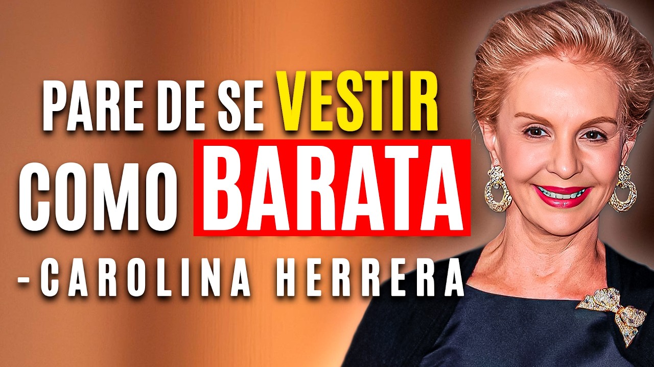 Carolina Herrera Revela 7 Erros Que Acabam Com Seu Estilo