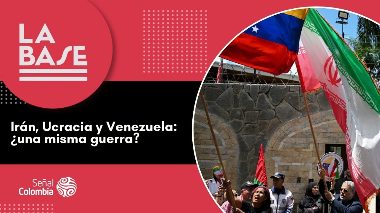 La Base | Irán, Ucracia y Venezuela: ¿una misma guerra?