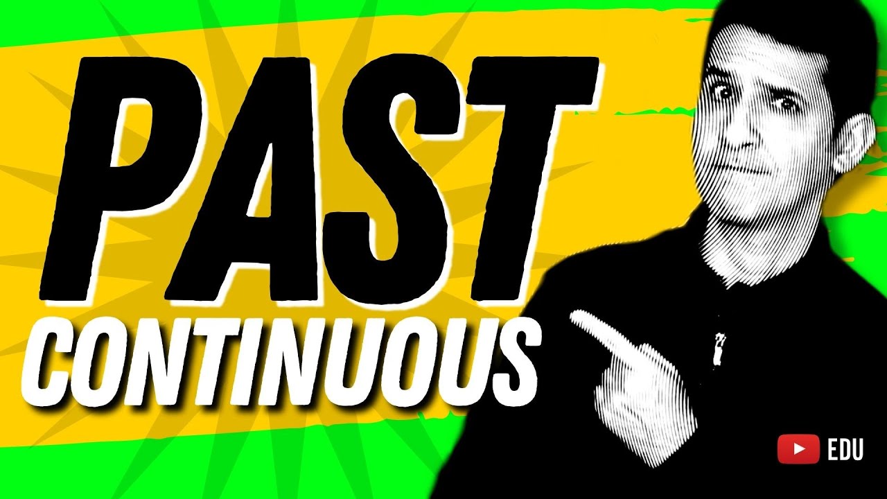 PAST CONTINUOUS - Como usar o PAST CONTINUOUS corretamente