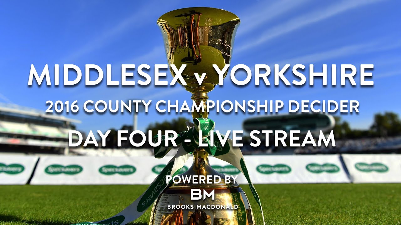 MIDDLESEX v YORKSHIRE LIVE STREAM | 2016 COUNTY CHAMPIONSHIP DECIDER | DAY FOUR
