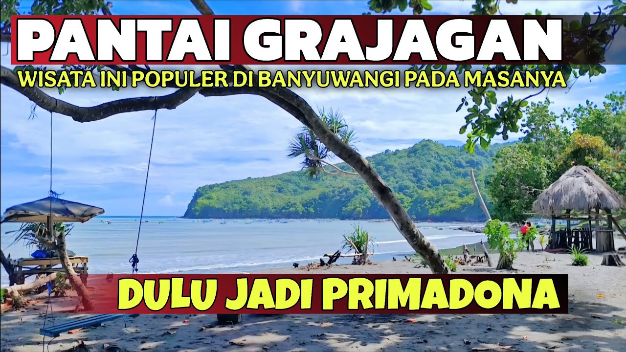 SUASANA BARU DI PANTAI GRAJAGAN BANYUWANGI ! Apakah Akan Jadi Wisata Populer Seperti Dulu Lagi?