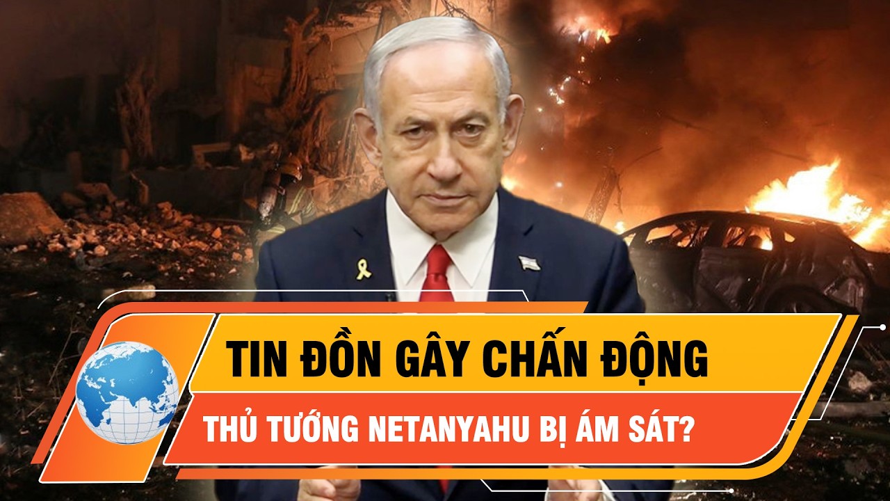 Chuyện gì đang xảy ra với Thủ tướng Netanyahu? | Thời sự