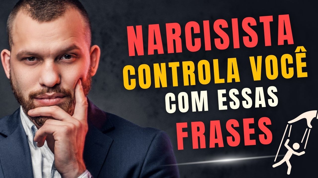 10 FRASES QUE TODO NARCISISTA USA PARA MANIPULAR VOCÊ!