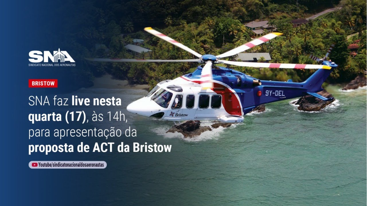 SNA faz live nesta quarta (17), às 14h, para apresentação da proposta de ACT da Bristow