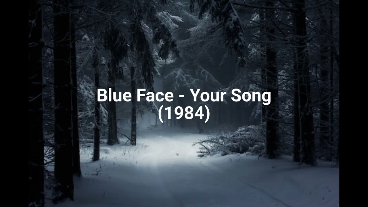 Blue Face - Your Song (1984)