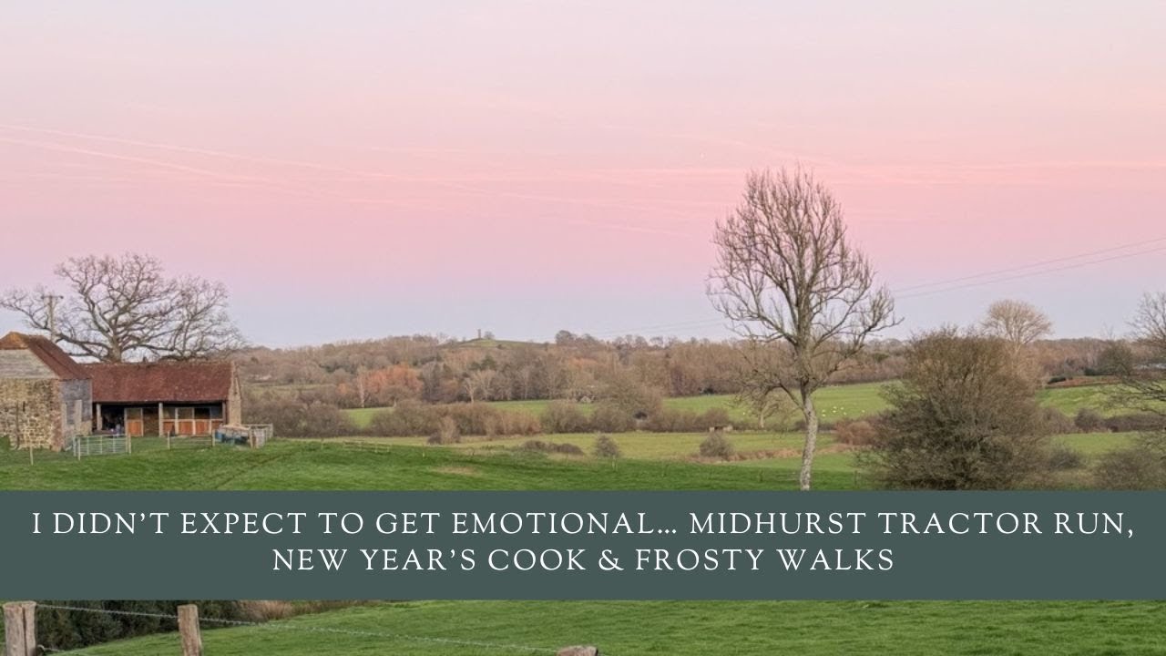 I Didn’t Expect to Get Emotional… Midhurst Tractor Run, New Year’s Cook & Frosty Walks