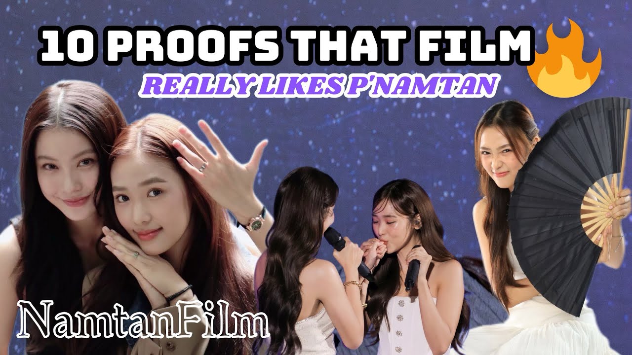 [Eng/Vietsub] 10 PROOFS THAT FILM REALLY LIKES P'NAMTAN 🔍🧐