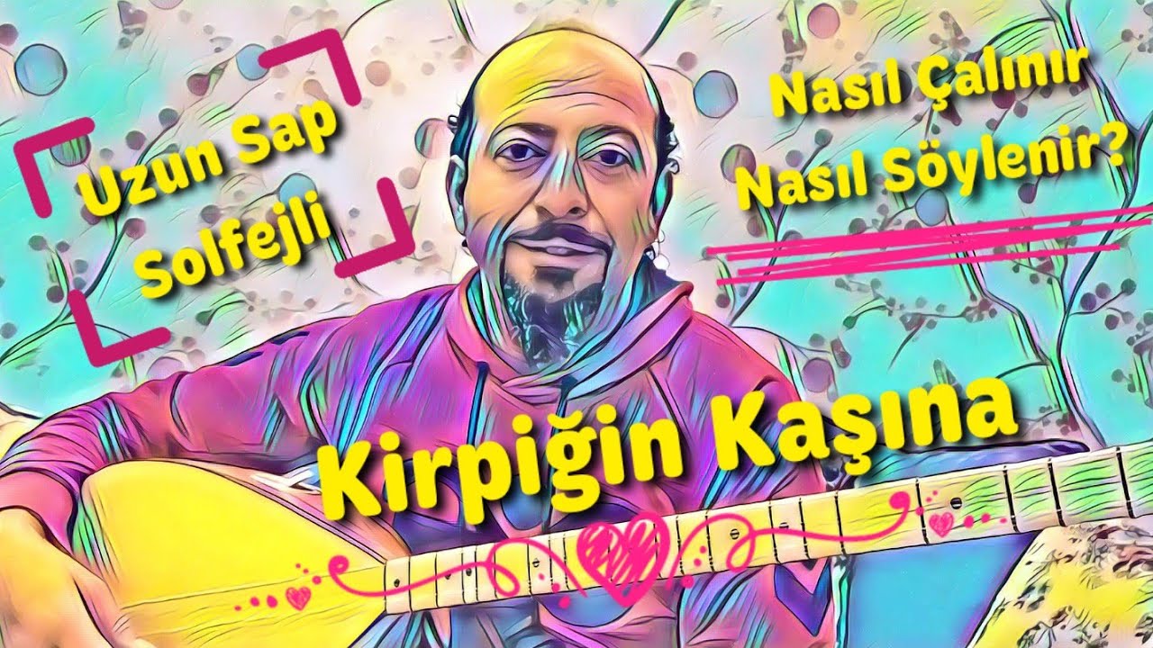 Uzun Sap 64.Ders-Kirpiğin Kaşına-Notalar+Solfej+Çalma, Söyleme/Saz Kursu-Saz Dersi.