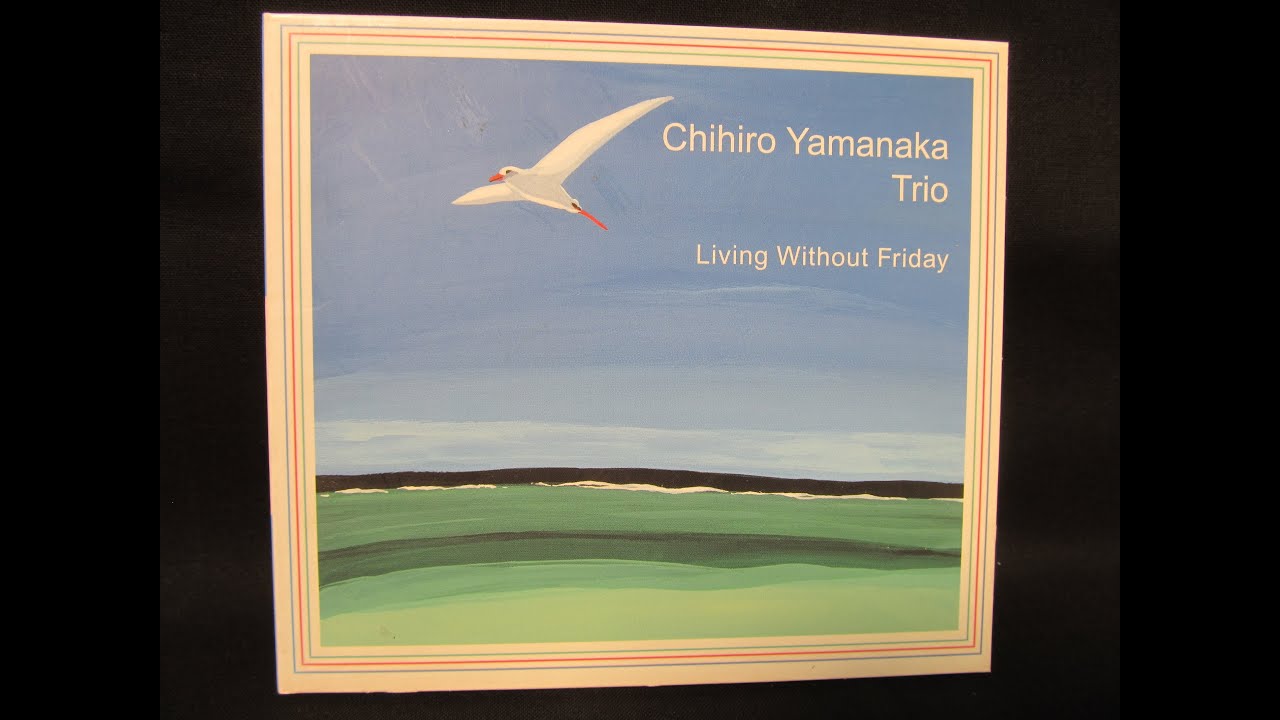 Jazz アルバムカタログ #0014 山中千尋トリオ／Living Without Friday