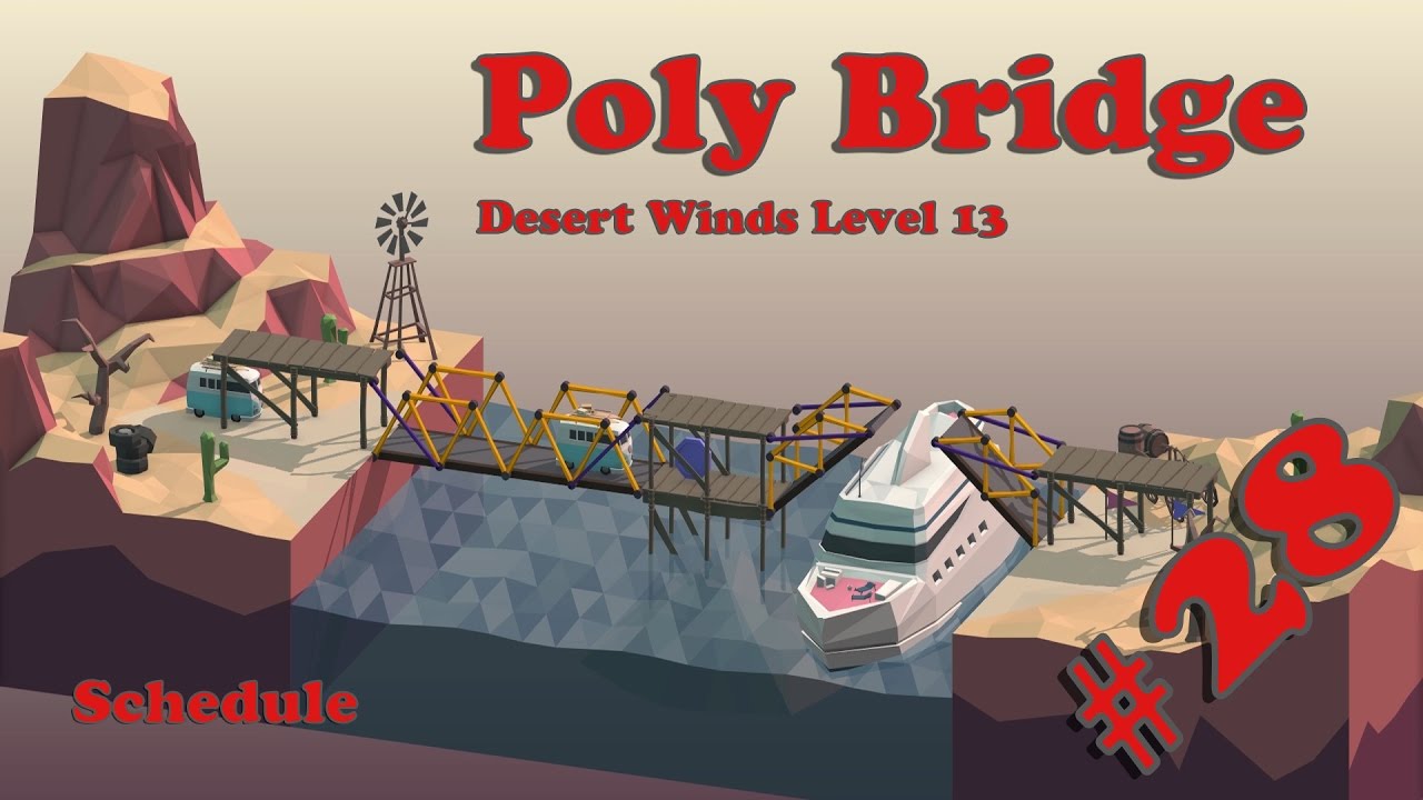 Poly Bridge #28 - Desert Winds Level 13 - Schedule // Walkthrough