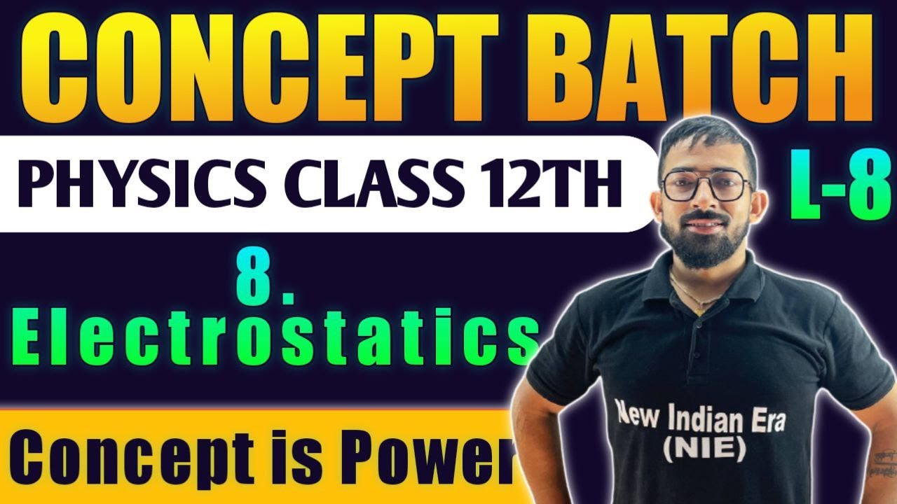 Lecture -8 || 8. Electrostatics Physics Class 12th #Conceptbatch New Indian era #nie HSC Board