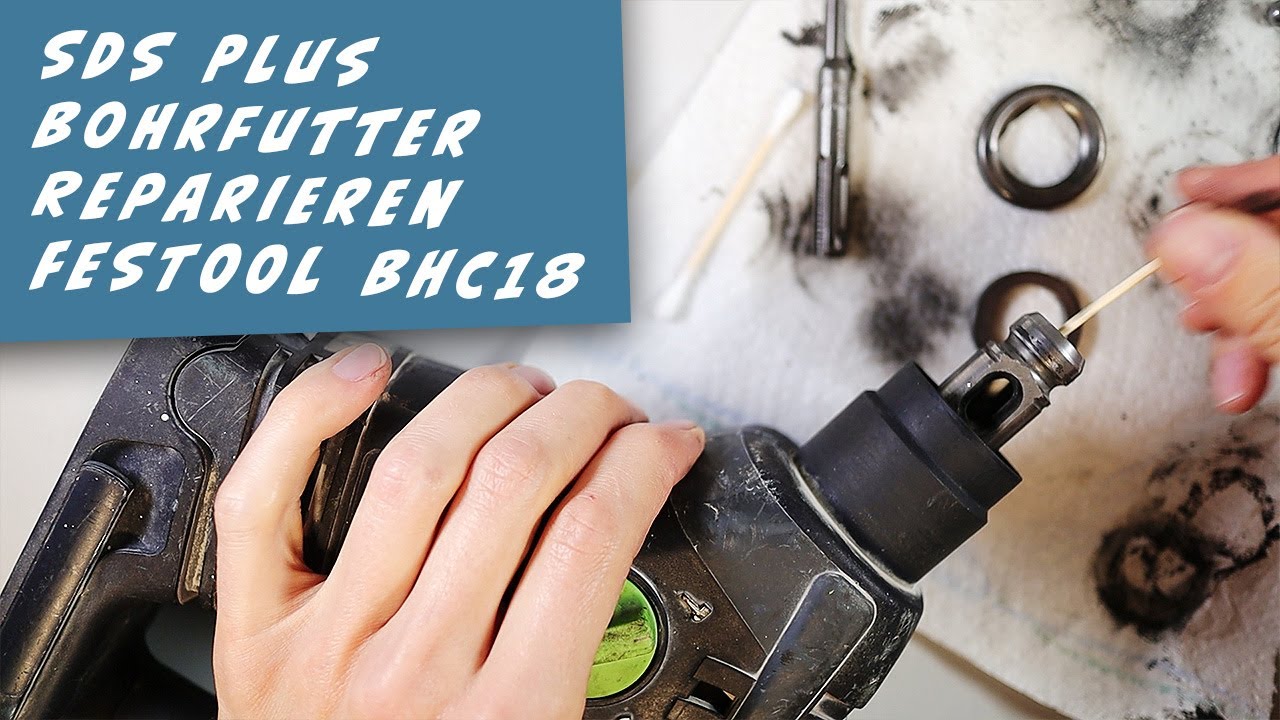 SDS plus Bohrfutter Reparieren Festool BHC 18, SDS Repair
