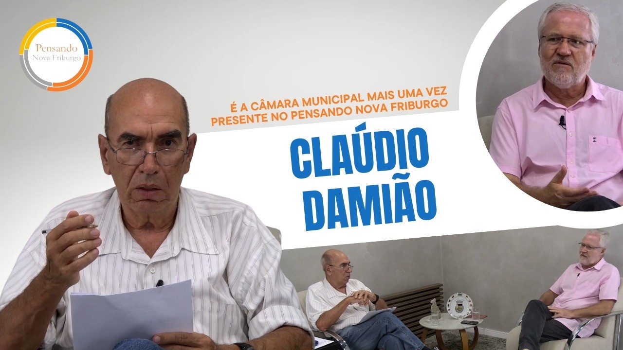 Pensando Nova Friburgo | Modesto Arouca conversa com o Vereador Cláudio Damião