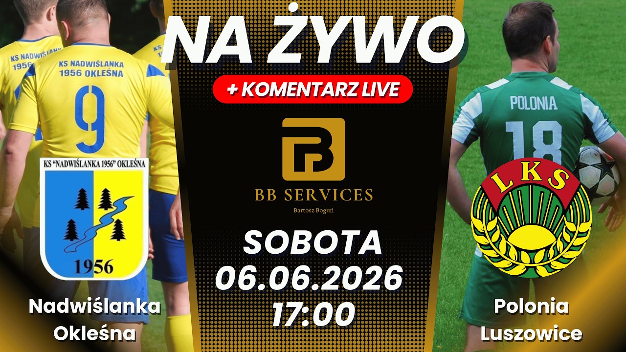 *NA ŻYWO* Nadwiślanka Okleśna vs Polonia Luszowice - 06.06.2026 | A-klasa Chrzan&oacute;w | 2025/2026